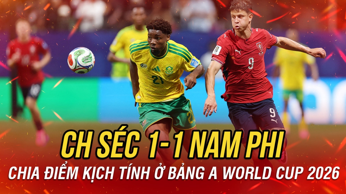 Kết quả World Cup 2026 rạng sáng 19-6: CH Séc chia điểm kịch tính cùng Nam Phi